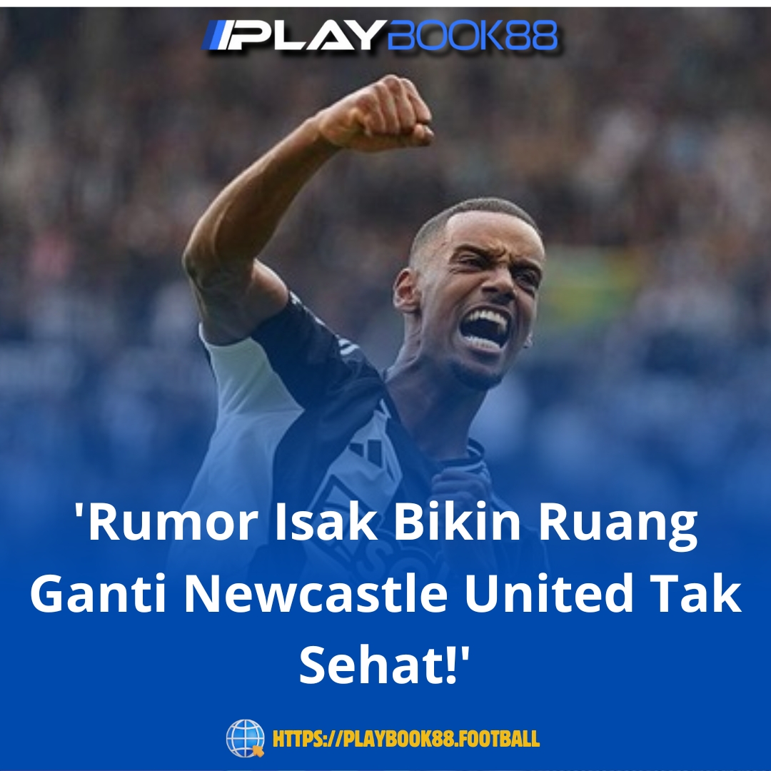 Rumor Alexander Isak Jadi 'Room Changer' di Newcastle: Howe Akui Situasi Ini Merusak Tim